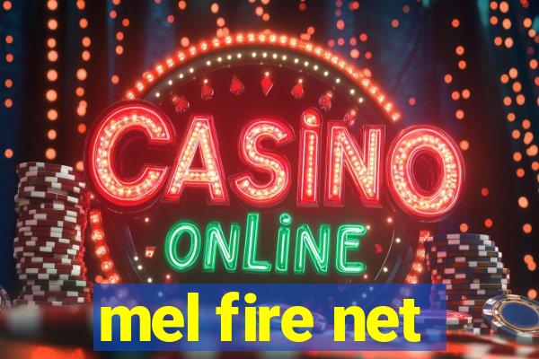 mel fire net